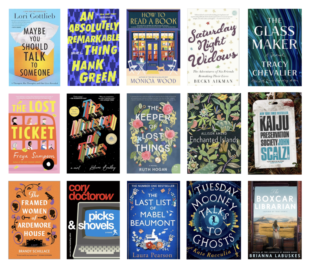 Collage of book covers: Maybe You Should Talk to Someone by Lori Gottlieb; An Absolutely Remarkable Thing by Hank Green; How To Read a Book by Monica Wood; Saturday Night Widows by Becky Aikman; The Glass Maker by Tracy Chevalier; The Lost Ticket by Freya Sampson; The Ministry of Time by Kaliane Bradley; The Keeper of Lost Things by Ruth Hogan; Enchanted Islands by Allison Amend; Kaiju Preservation Society by John Scalzi; The Framed Women of Ardemore House by Brandy Schillace; Picks & Shovels by Cory Doctorow; The Last List of Mabel Beaumont by Laura Pearson; Tuesday Mooney Talks To Ghosts by Kate Racculia; The Boxcar Librarian by Brianna Labuskes
